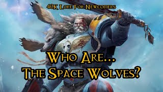 40K Lore For Newcomers  Who Are The Space Wolves Ft SuperAnchors  40K Theories [upl. by Ezitram]