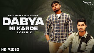 Dabya Ni Karde LoFi Mix Ndee Kundu  Bintu Pabra  KP Kundu  New Haryanvi Songs Haryanavi 2023 [upl. by Lindblad]