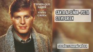 Steve Green  Canta al Señor  Pista [upl. by Atinaj]