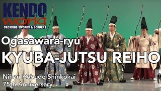 KYUBAJUTSU REIHO Ogasawararyu  Nihon Kobudo Shinkokai 75th Anniversary [upl. by Trainor]