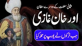 Real History Of Orhan Ghazi Urdu Hindi  Orhan Ghazi In Kurulus Osman  Orhan Ghazi [upl. by Eetsim]