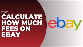 How To Calculate How Much is Ebay Fees  eBay Fees Calculator  2024 [upl. by Noivax]