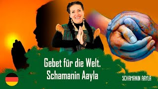 Gebet für die Welt Schamanin Aayla [upl. by Anelej]