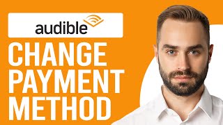 How to Change Audible Payment Method How to Update Payment Details for Audible [upl. by Ylagam]