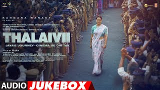 THALAIVII Full Album  Audio Jukebox  Kangana Ranaut Arvind Swami GVPrakash Kumar Irshad Kamil [upl. by Dasa]