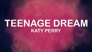 Katy Perry  Teenage Dream Lyrics  Lyric Video [upl. by Nosdrahcir]