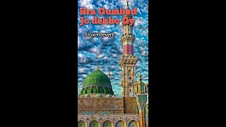 Hra Gumbad Jo dekho GySlowReverbBeautiful Naat Ever [upl. by Durante726]