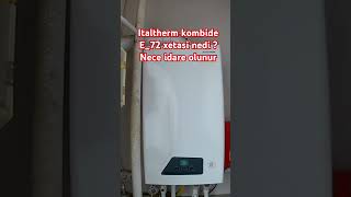 Italtherim kombide E72 xetasi ve isletme qaydasi necedi boilerservicing kombi boiler [upl. by Aihsenrad]