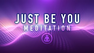 Guided Mindfulness Meditation Just be YOU  SelfLove and Positive Affirmations [upl. by Oilasor]