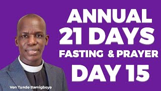 ÌBÙKÚN OLÚWA  ANNUAL 21 DAYS FASTING AND PRAYER DAY 15  VEN TUNDE BAMIGBOYE  260224 [upl. by Annaiviv223]