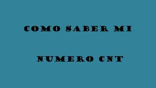 Como saber mi numero cnt 2021 [upl. by Nierman]