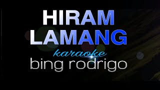 HIRAM LAMANG bing rodrigo karaoke [upl. by Angie600]