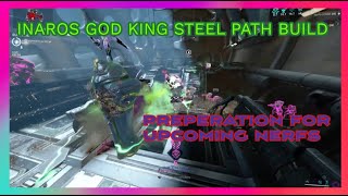 INAROS GOD KING STEEL PATH BUILD 2024  PREPERATION FOR UPCOMING NERFS [upl. by Arik899]