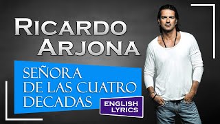 Señora de las Cuatro Decadas  Ricardo Arjona English lyrics [upl. by Eetse]