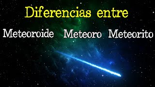 ☄️ Meteoroide Meteoro y Meteorito  DIFERENCIAS ☄️ Fácil y Rápido  FÍSICA [upl. by Mahan]