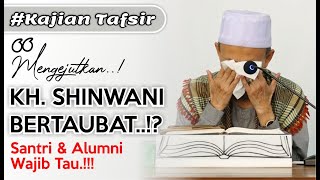 KH Shinwani Bertaubat  Santri dan Alumni Wajib Tau [upl. by Taryne]