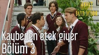 Hayat Bazen Tatlıdır 3 Bölüm  Kaybeden Etek Giyer [upl. by Harwill]