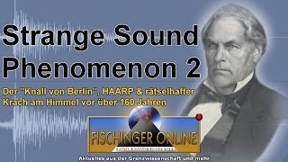 Strange Sound Phenomenon 2 Der Knall von Berlin HAARP und unerklärlicher Lärm vor über 160 Jahren [upl. by Namyh]