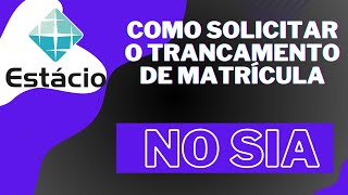 Aprenda como fazer o trancamento da matrícula na Estácio no sistema SIA [upl. by Engelbert]