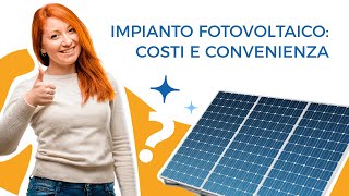 Impianto Fotovoltaico costi e convenienza [upl. by Angelique]