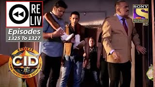 Weekly Reliv  CID  सी आई डी  Episodes 1325  1327 [upl. by Inalaehak]