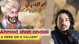 Ahmad shah abdali A Hero or a Villain [upl. by Kall]