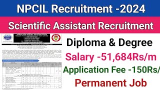 NPCIL Recruitment 2024Scientific AssistantDiploma amp DegreeNpcil Rawatbhata New Vacancy 2024 [upl. by Minetta]