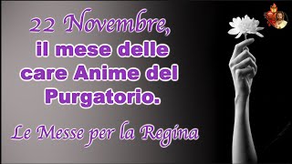 22 Novembre il mese delle care Anime del Purgatorio Le Messe per la Regina [upl. by Enrol]