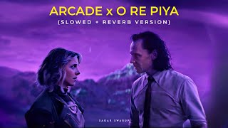 Arcade x O Re Piya Slowed  Reverb Version  Sagar Swarup [upl. by Nnoj990]