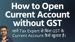 How to Open Current Account without GST Registration Number  Current Account without GST Number [upl. by Acinorej]