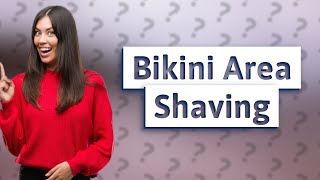 How often should you shave your bikini area [upl. by Nilrem]