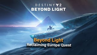 Destiny 2 Beyond Light  Reclaiming Europa Quest [upl. by Pickar326]