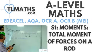 ALevel Maths S109 Moments Total Moment of Forces on a Rod [upl. by Ambie181]