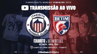 ⚽ Campeonato Mineiro Feminino  Itabirito FC 🆚 Betim [upl. by Naellij]