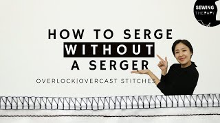 How to Serge Without a Serger OverlockOvercast Stitches  Sewing Therapy [upl. by Studdard]