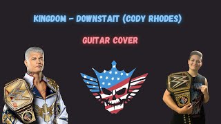 Kingdom  Downstait Cody Rhodes  Guitar Cover [upl. by Aitnahs]