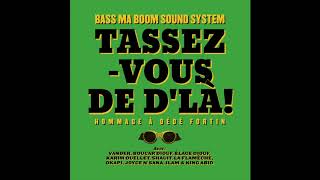 Bass ma Boom Sound System  Tassezvous de dlà Hommage à Dédé Fortin [upl. by Ainadi494]