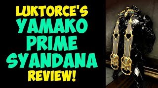 Warframe  YAMAKO PRIME SYANDANA  Luktorces Review [upl. by Erdnaet]