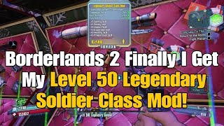 11 Borderlands 2 Finally I Get My Level 50 Legendary Soldier Class Mod  Commentary [upl. by Shaine561]