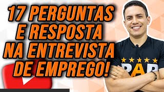 ENTREVISTA DE EMPREGO  17 PERGUNTAS E RESPOSTAS MAIS IMPORTANTES [upl. by Gabler]