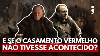 E se O CASAMENTO VERMELHO não tivesse acontecido em Game of Thrones  What iF [upl. by Calista522]