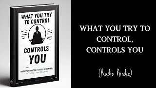 What You Try to Control Controls You Understanding The Paradox of Control in Taoist Philosophy [upl. by Ahsiam]