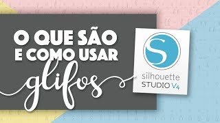 O que são e como usar os Glifos no Silhouette Studio V4 [upl. by Florri]