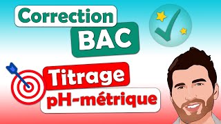 TITRAGE pH métrique  acide base 🎯 Correction BAC ✅ Terminale spécialité physique chimie  Lycée [upl. by Jenkel]