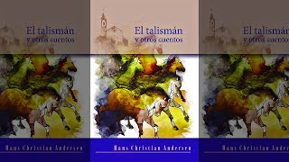 El Talismán 1836  Un Viaje Encantado En Busca Del Amor Hans Christian Andersen  Audiocuento [upl. by Nadruoj153]