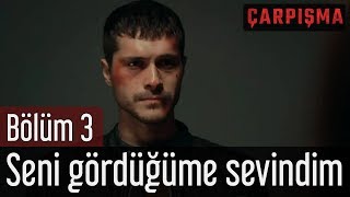 Çarpışma 3 Bölüm  Seni Gördüğüme Sevindim [upl. by Atsev]