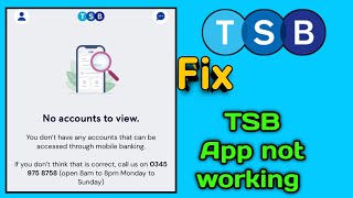 Fix TSB Bank app You dont have any accounts that can be accessed through mobile banking login [upl. by Longan143]