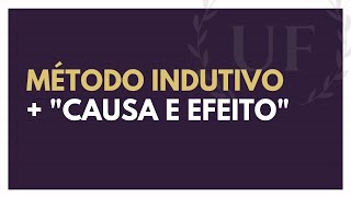 O Método Indutivo o Princípio Causa e Efeito  Exemplos do Método Indutivo [upl. by Jet]