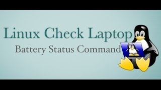 Linux Check Battery Status Using Terminal Command Line [upl. by Birmingham]