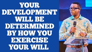 YOUR DEVELOPMENT WILL BE DETERMINED BY HOW YOU EXERCISE YOUR WILL  APOSTLE AROME OSAYI MESSAGES [upl. by Laure]